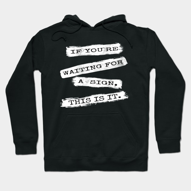 If you`re waiting for a sign... Hoodie by Nazar